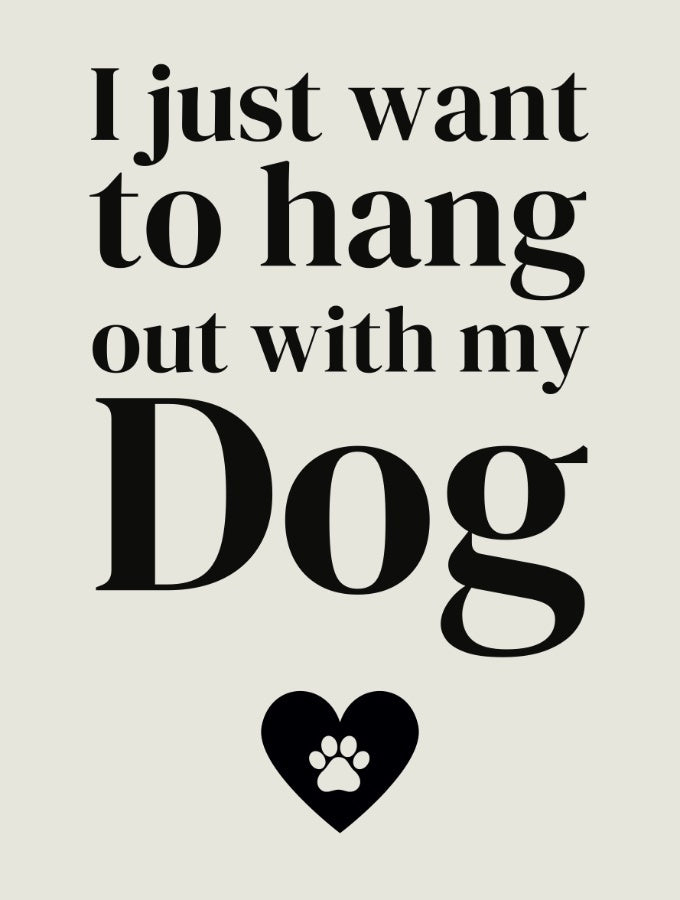 Hang Out With My Dog Sign