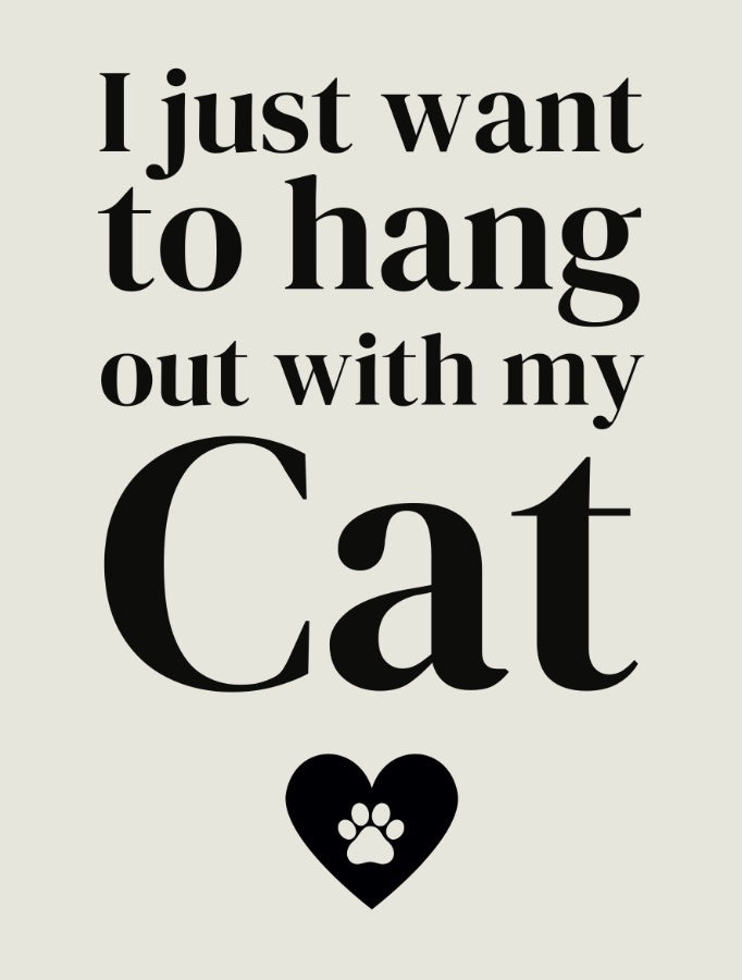I Just Want To Hang Out With My Cat Sign