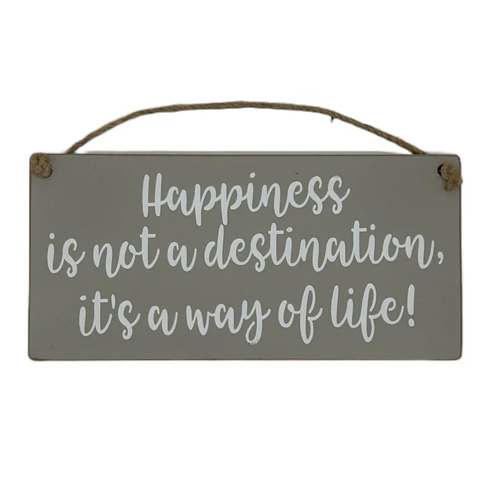 Happiness Is Not A Destination Sign