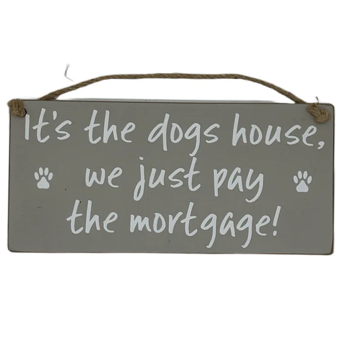 Its The Dogs House Sign