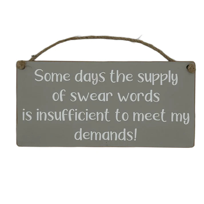 Some Days The Supply Of Swear Words Sign