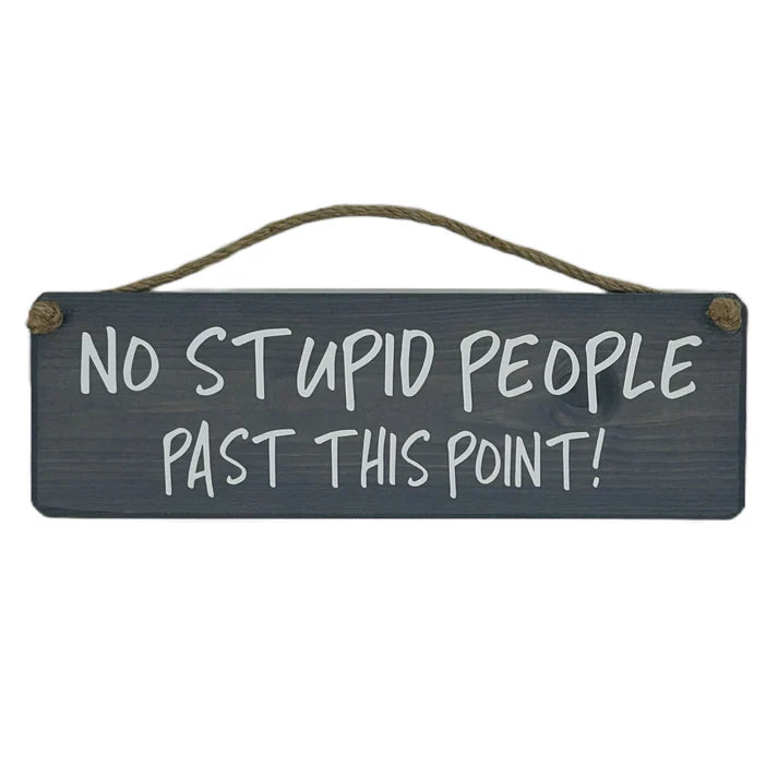 No Stupid People Sign