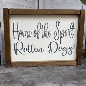 Spoilt Rotten Dogs Wooden Sign