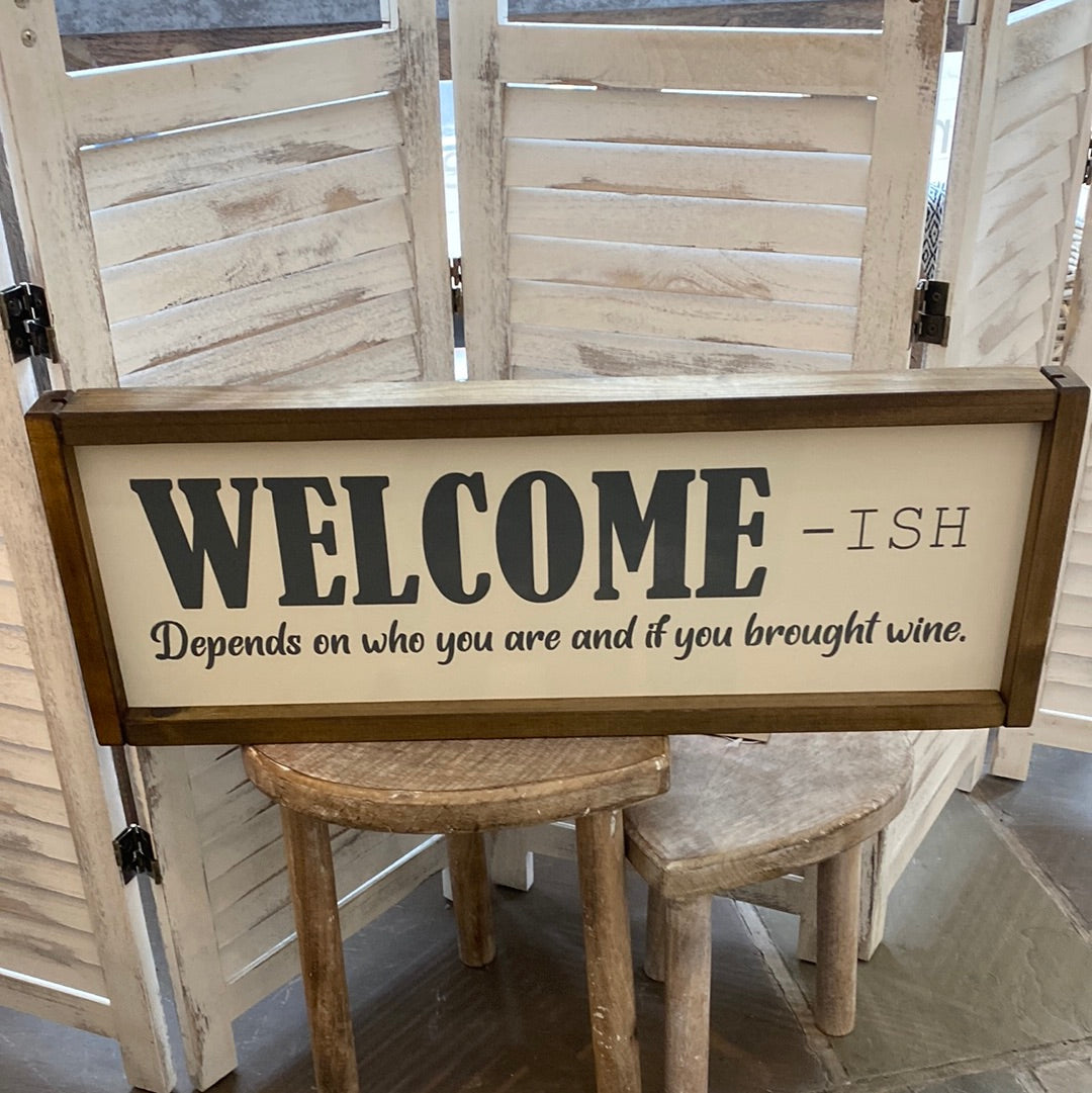 Welcome -Ish Wooden Sign