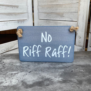 No Riff Raff Plaque