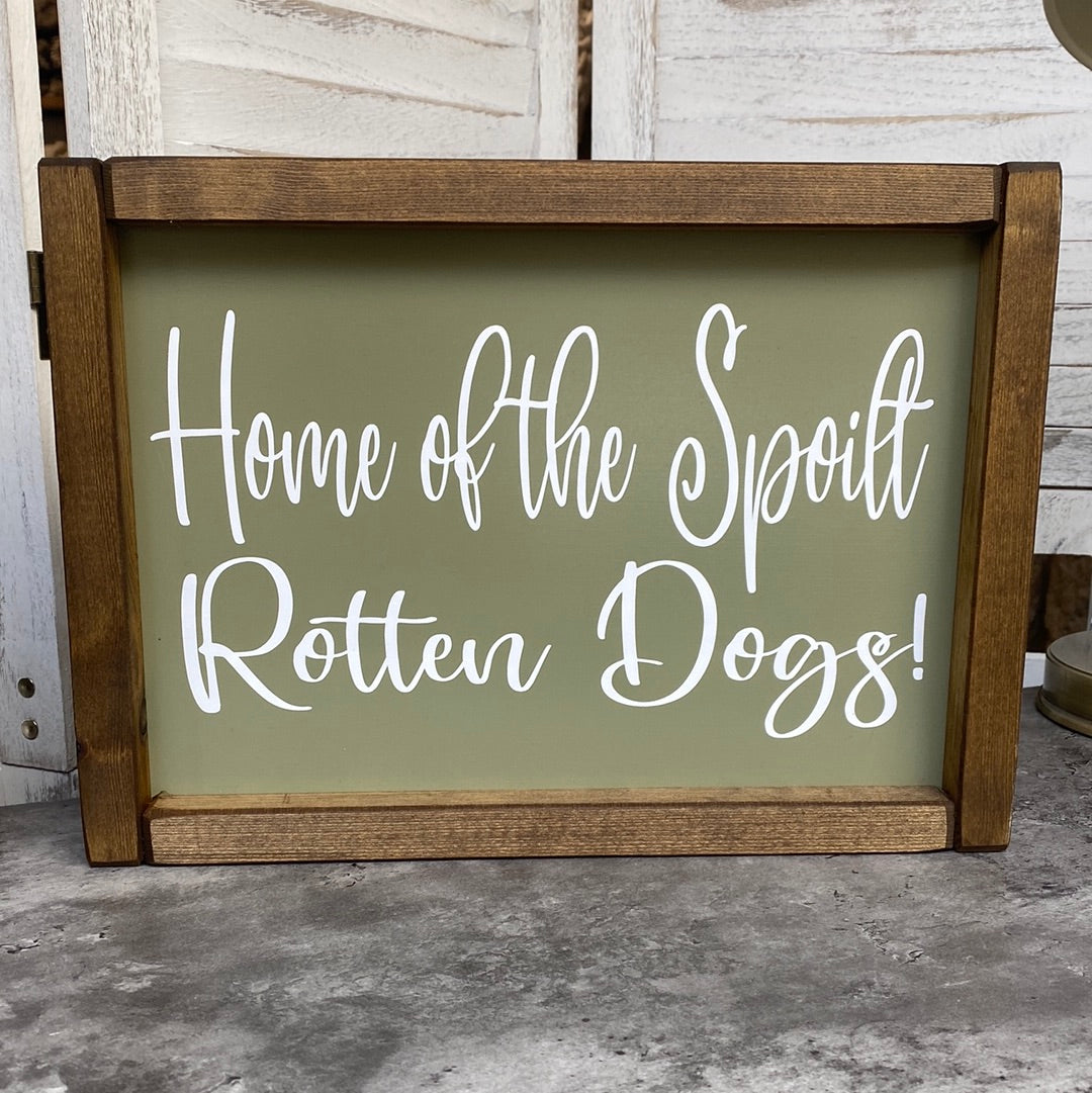 Spoilt Rotten Dogs Wooden Sign